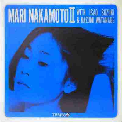 中本麻里 Mari Nakamoto with Isao Suzuki & Kazumi Watanabe - Mari Nakamoto III - 1975, FLAC 24 96 LP 黑胶