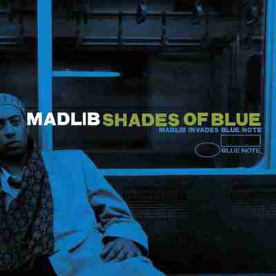 Madlib Shades Of Blue Madlib Invades Blue Note FLAC qobuz