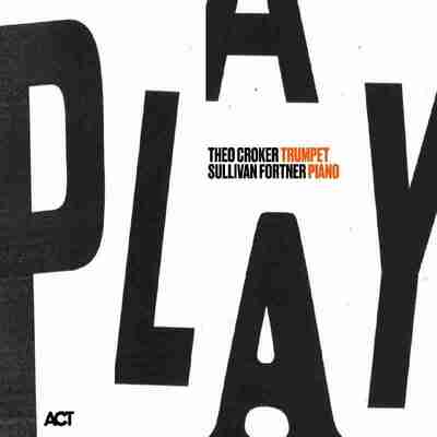 Theo Croker & Sullivan Fortner - Play (2025) FLAC Hi-Res 24bit 96kHz qobuz