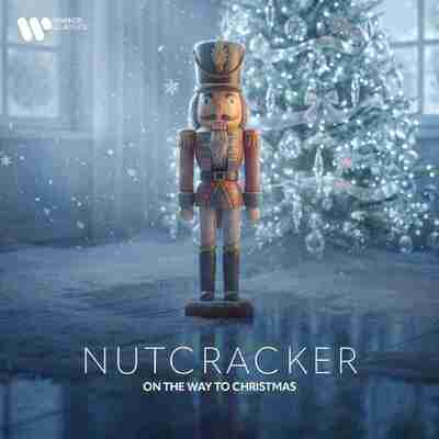 华纳古典 合集 胡桃夹子 Nutcracker - On the Way to Christmas FLAC qobuz