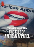 全面失控：跌落神坛的美式潮牌 Trainwreck: The Cult of American Apparel (2025) 1集全 中英字幕 【纪录剧集】