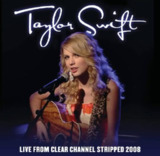 Taylor Swift - 2008年专辑 - Live From Clear Channel Stripped 2008 Flac