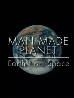 人造星球 Man Made Planet Earth from Space (2017)