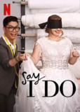 今天我愿意 Say I Do (2020)