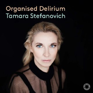 古典钢琴 新专 英国卫报 五星好评 Tamara Stefanovich - Organised Delirium FLAC