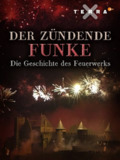 闪耀的火花：烟花的历史 Der zündende Funke - die Geschichte des Feuerwerks (2014)