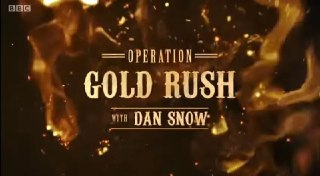淘金行动 Operation Gold Rush with Dan Snow (2016)