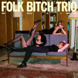 Folk Bitch Trio - Now Would Be A Good Time (2025) FLAC HiRes 24bit 96kHz