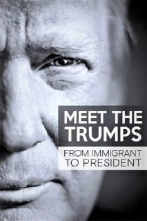 认识特朗普家族：从移民到总统 Meet the Trumps From Immigrant to President (2017)