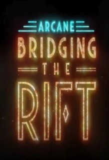 双城之战：天堑 官方幕后纪录片 Arcane Bridging the Rift (2022)