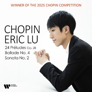 Chopin - 24 Préludes, Ballade No. 4 & Piano Sonata No. 2 - Eric Lu (2025) FLAC 24bit 192kHz qobuz[百度