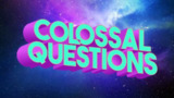油管知识科普问答节目《Colossal Questions》
